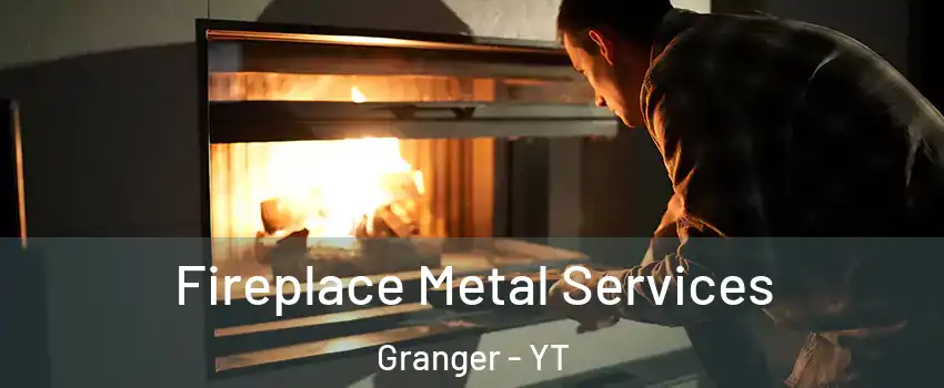  Fireplace Metal Services Granger - YT