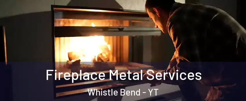  Fireplace Metal Services Whistle Bend - YT