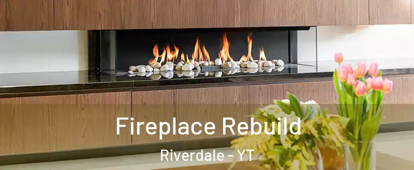  Fireplace Rebuild Riverdale - YT