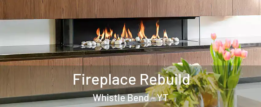  Fireplace Rebuild Whistle Bend - YT