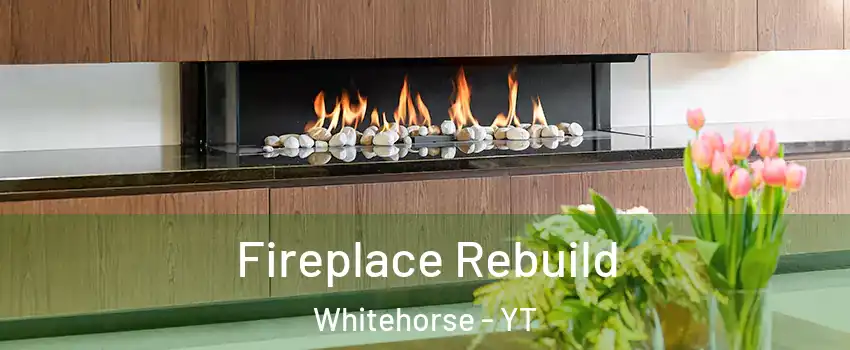  Fireplace Rebuild Whitehorse - YT