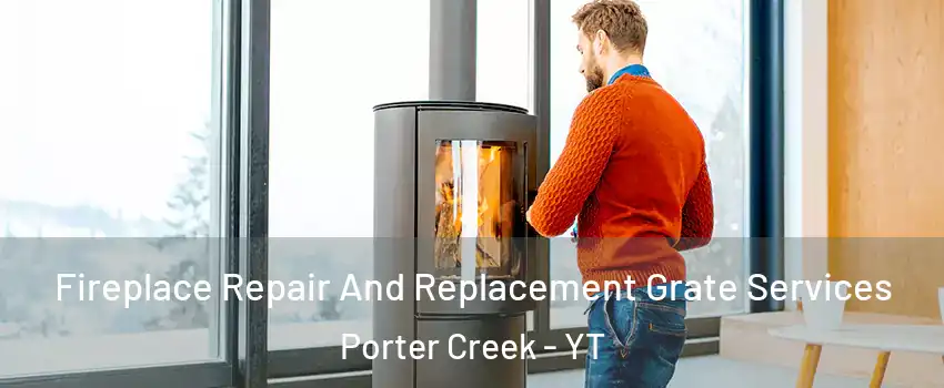  Fireplace Repair And Replacement Grate Services Porter Creek - YT