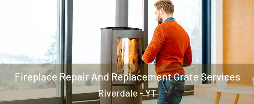  Fireplace Repair And Replacement Grate Services Riverdale - YT