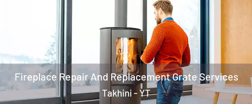  Fireplace Repair And Replacement Grate Services Takhini - YT
