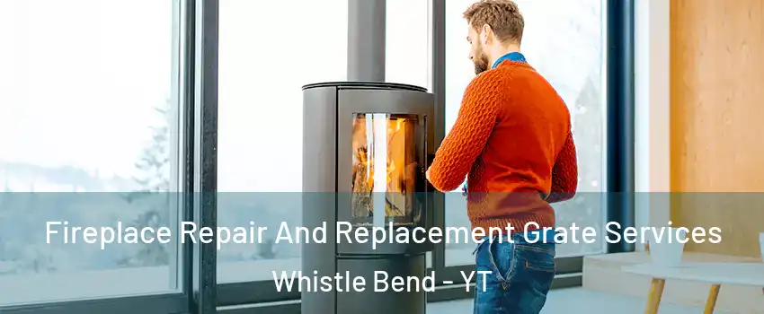  Fireplace Repair And Replacement Grate Services Whistle Bend - YT