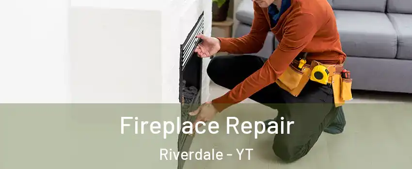  Fireplace Repair Riverdale - YT