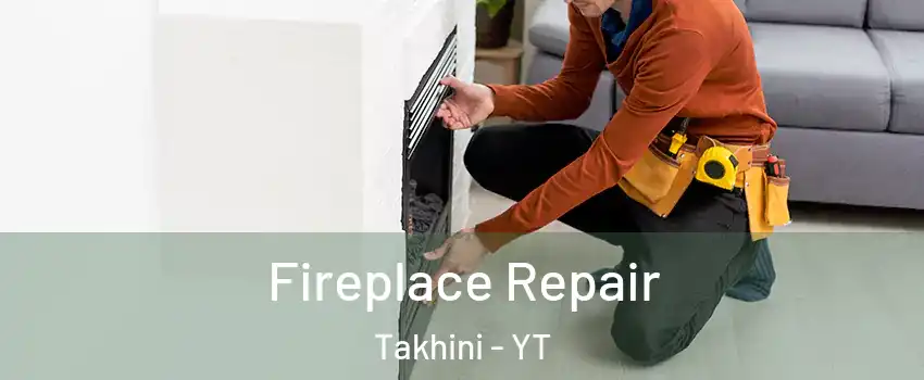  Fireplace Repair Takhini - YT