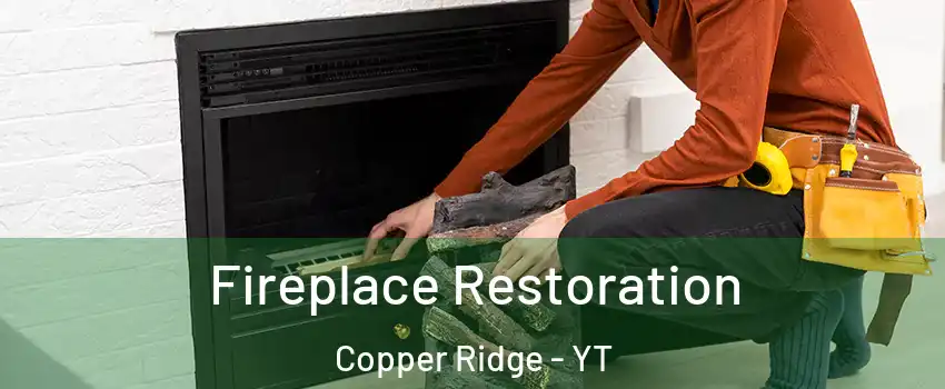  Fireplace Restoration Copper Ridge - YT