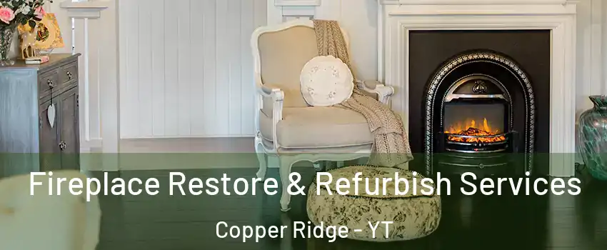  Fireplace Restore & Refurbish Services Copper Ridge - YT