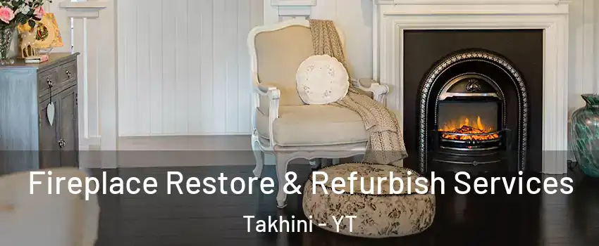  Fireplace Restore & Refurbish Services Takhini - YT