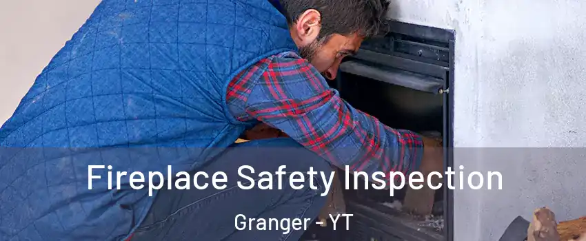  Fireplace Safety Inspection Granger - YT