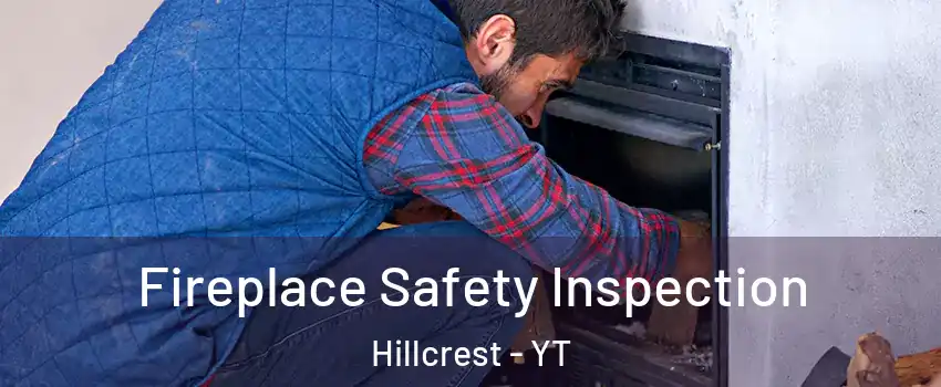  Fireplace Safety Inspection Hillcrest - YT