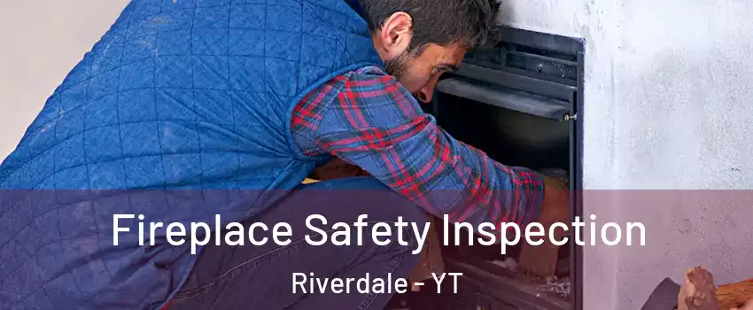  Fireplace Safety Inspection Riverdale - YT