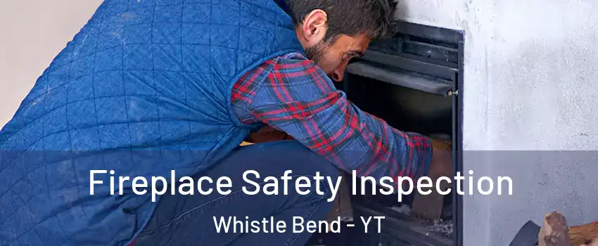  Fireplace Safety Inspection Whistle Bend - YT