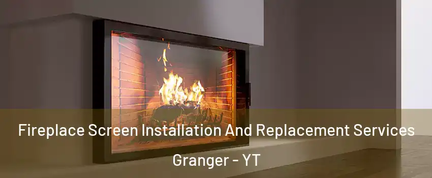  Fireplace Screen Installation And Replacement Services Granger - YT