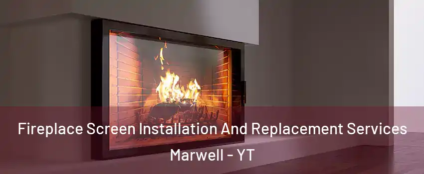  Fireplace Screen Installation And Replacement Services Marwell - YT