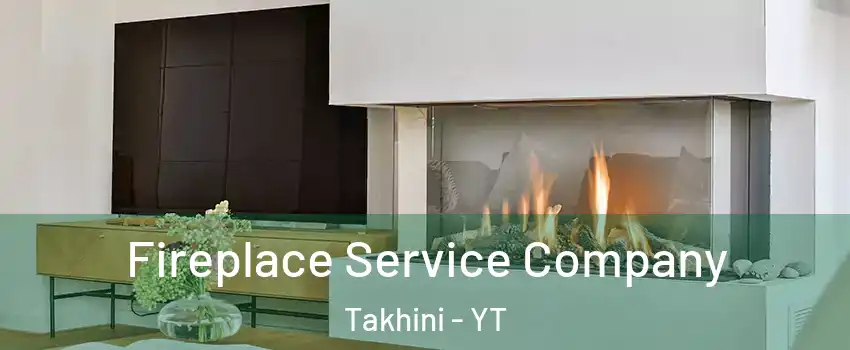 Fireplace Service Company Takhini - YT