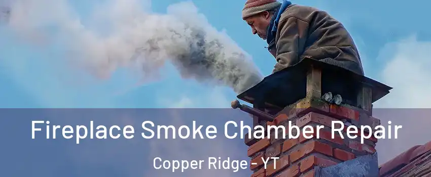  Fireplace Smoke Chamber Repair Copper Ridge - YT