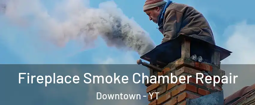  Fireplace Smoke Chamber Repair Downtown - YT