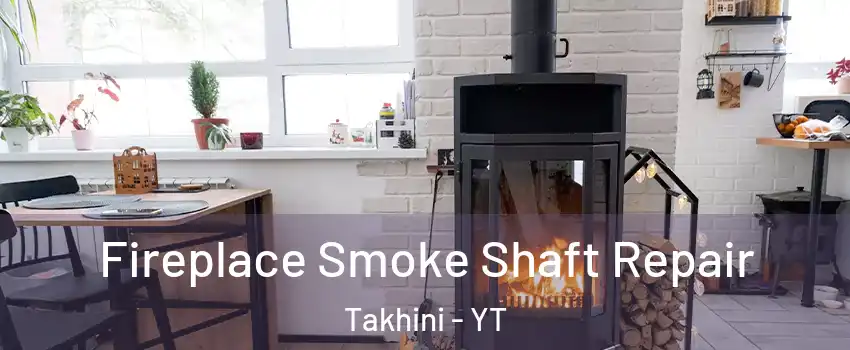  Fireplace Smoke Shaft Repair Takhini - YT