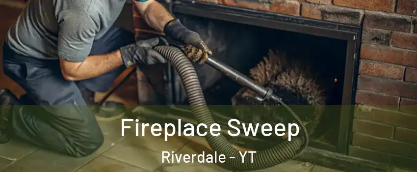  Fireplace Sweep Riverdale - YT