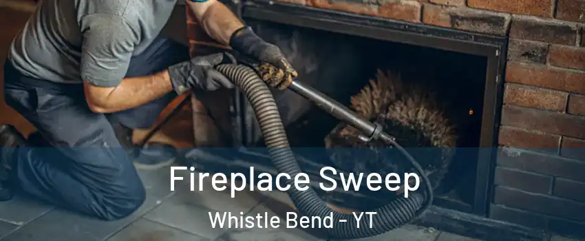  Fireplace Sweep Whistle Bend - YT