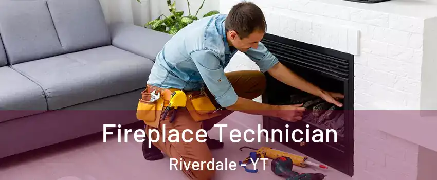  Fireplace Technician Riverdale - YT