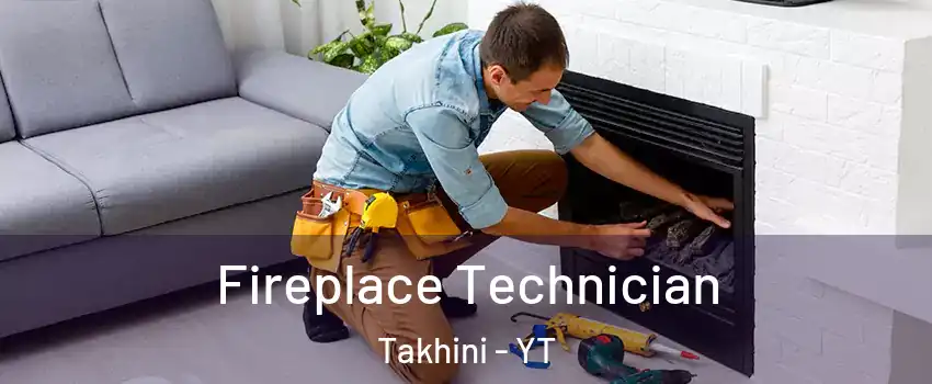  Fireplace Technician Takhini - YT