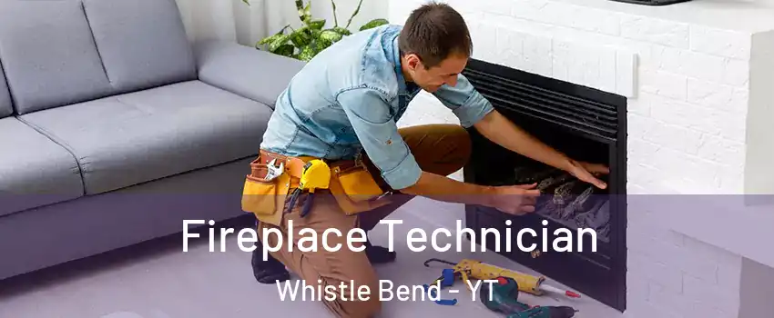 Fireplace Technician Whistle Bend - YT