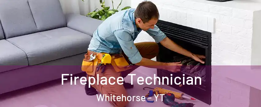  Fireplace Technician Whitehorse - YT