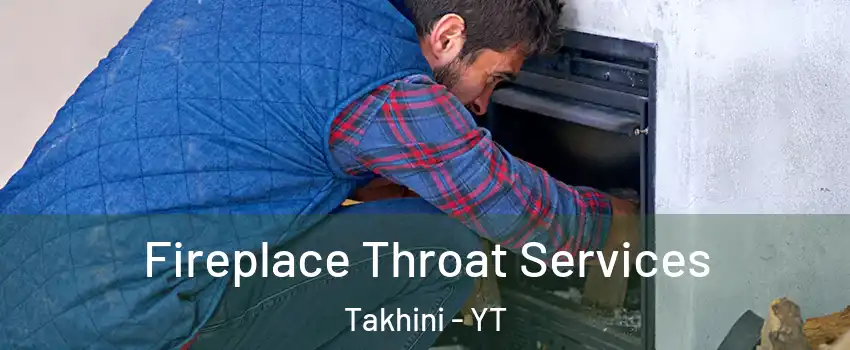  Fireplace Throat Services Takhini - YT