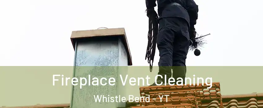  Fireplace Vent Cleaning Whistle Bend - YT