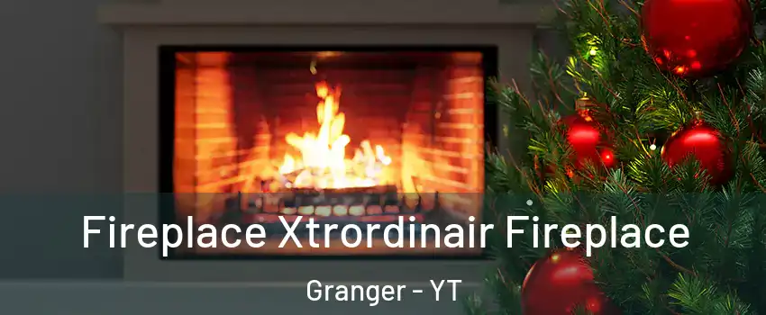  Fireplace Xtrordinair Fireplace Granger - YT
