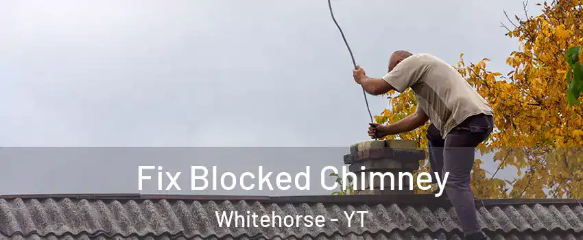  Fix Blocked Chimney Whitehorse - YT