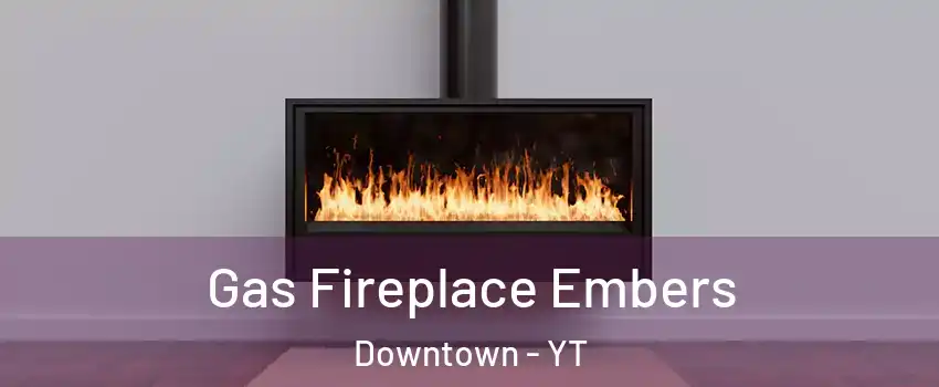  Gas Fireplace Embers Downtown - YT