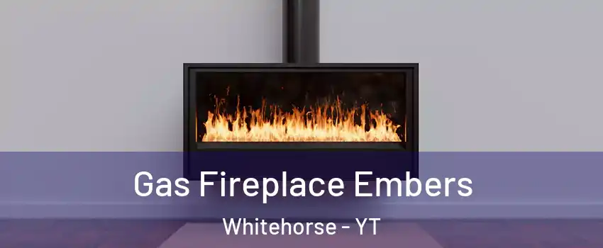  Gas Fireplace Embers Whitehorse - YT
