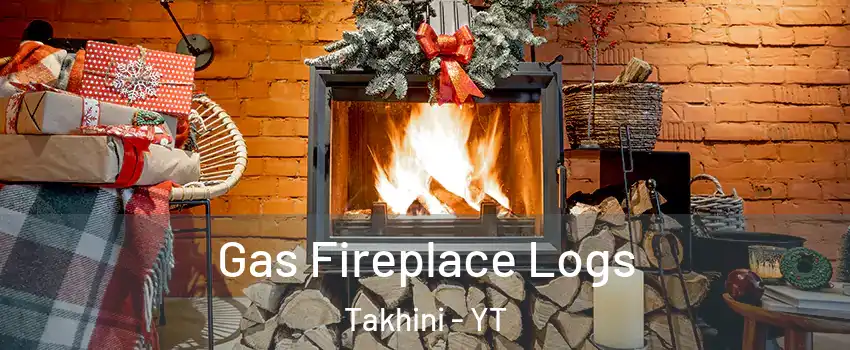  Gas Fireplace Logs Takhini - YT
