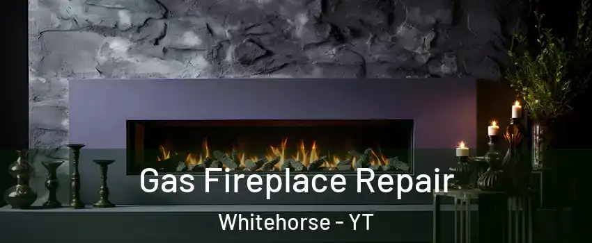  Gas Fireplace Repair Whitehorse - YT