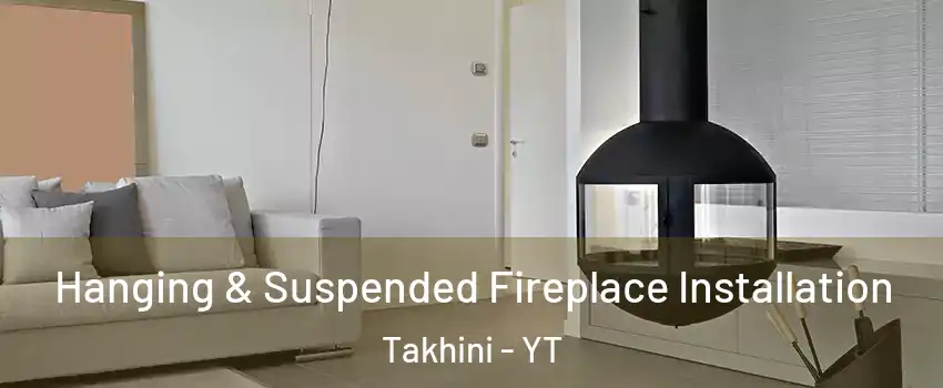  Hanging & Suspended Fireplace Installation Takhini - YT