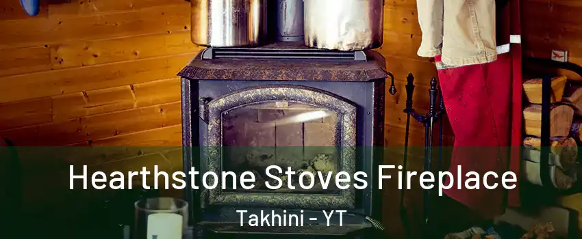  Hearthstone Stoves Fireplace Takhini - YT