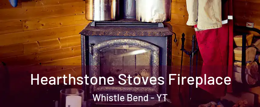  Hearthstone Stoves Fireplace Whistle Bend - YT