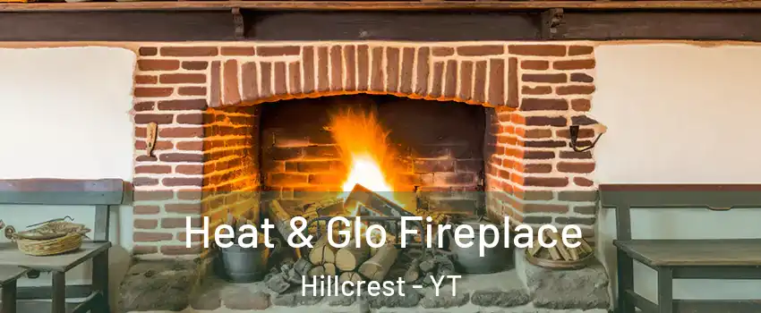  Heat & Glo Fireplace Hillcrest - YT