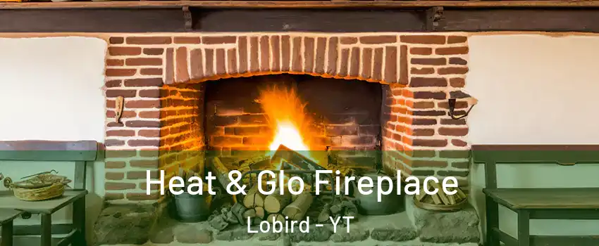  Heat & Glo Fireplace Lobird - YT