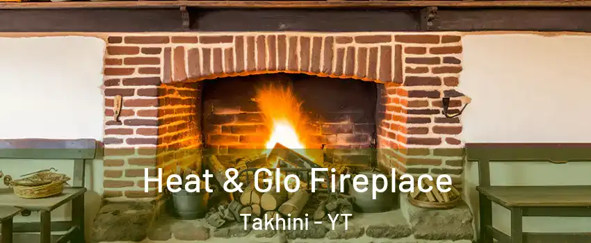  Heat & Glo Fireplace Takhini - YT