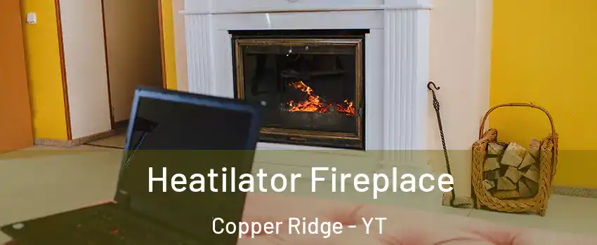  Heatilator Fireplace Copper Ridge - YT
