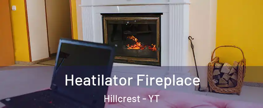  Heatilator Fireplace Hillcrest - YT