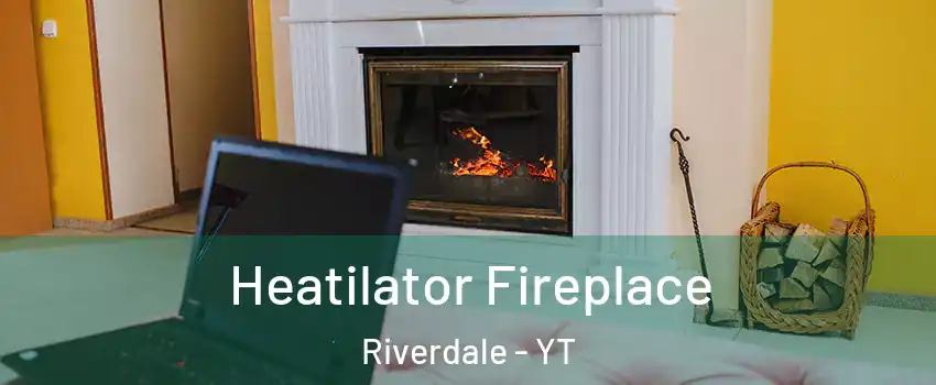  Heatilator Fireplace Riverdale - YT