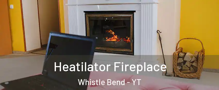  Heatilator Fireplace Whistle Bend - YT
