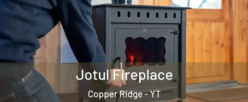  Jotul Fireplace Copper Ridge - YT