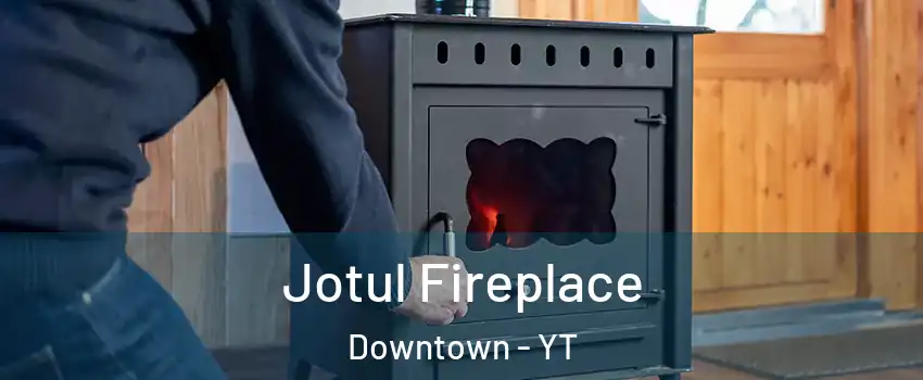  Jotul Fireplace Downtown - YT